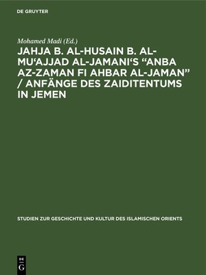 cover image of Jahja b. al-Husain b. al-Mu'ajjad al-Jamani's "Anba az-Zaman fi Ahbar al-Jaman" / Anfänge des Zaiditentums in Jemen